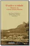 Asilo e a cidade, o: historias da colonia juliano - Garamond