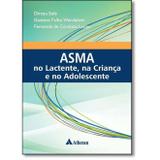 Asma no Lactente, na Criança e no Adolescente - Atheneu rio editora