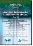 Aspectos Jurídicos dos Contratos de Seguro: Ano 3 - Livraria do advogado