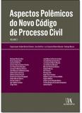 Aspectos Polêmicos do Novo Código de Processo Civil - Vol II - Almedina brasil