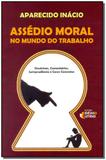 Assédio Moral no Mundo do Trabalho - Editora ideias e letras