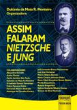 Assim Falaram Nietzsche e Jung - Juruá