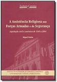 ASSISTÊNCIA RELIGIOSA NAS FORcAS ARMADAS E DE SEGURANcA, A - LEGISLAcaO CIVIL E CANÓNICA DE 1940 A 2 - Universidade catolica editora