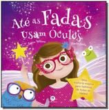 Ate as fadas usam oculos - Ciranda cultural