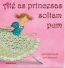 Até as Princesas Soltam Pum - Brinque-book