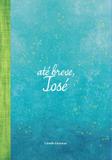 Ate breve, jose - Camila goytacaz