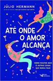 Até Onde O Amor Alcança - Faro editorial