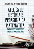 Atelies de historia e pedagogia da matematica - Appris
