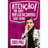 Atenção! Tem Gente Influenciando Seus Filhos - Mundo cristão
