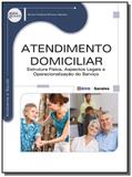 Atendimento domiciliar: estrutura fisica, aspectos - Editora erica ltda