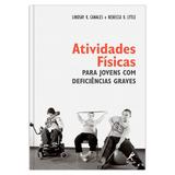 Atividades Físicas para Jovens com Deficiências Graves 1ª EDIÇÃO - Editora manole