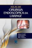 Atlas De Cirurgia Endoscópica Da Laringe - Thieme revinter
