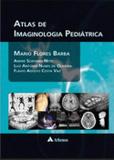 Atlas de Imaginologia Pediátrica - Atheneu