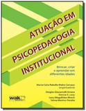 Atuacao em psicopedagogia institucional: brincar, - Wak