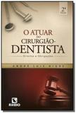 Atuar do cirurgiao-dentista, o: direitos e obrigac - Rubio