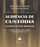 Audiencia De Custodia No Processo Penal Brasileiro - Livraria do advogado