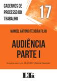 Audiência Parte I - Cadernos de Processo do Trabalho - Ltr