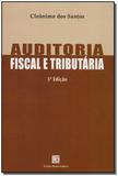 Auditoria Fiscal e Tributária - 05Ed/18 - Freitas bastos