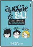 Auggie e eu - três histórias extraordinárias - Intrinseca - sp