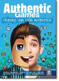Authentic Games: Vivendo uma Vida Autêntica - Vol.1 - Astral cultural