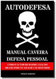 Autodefesa - manual caveira de defesa pessoal - Clube de autores