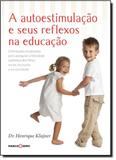 Autoestimulação e seus Reflexos na Educação, A - Marco zero - nobel