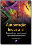 Automacao industrial: controle do movimento e proc - Editora erica ltda