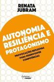 Autonomia Resiliência E Protagonismo - Integrare