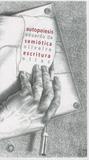 AUTOPOIESIS - SEMIOTICA - ESCRITURA - ELIAS 1 Ed 2008 - ISBN - 9788527308281 - Editora perspectiva
