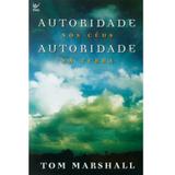 Autoridade Nos Ceus, Autoridade Na Terra - Tom Marshall - Vida