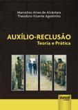 Auxílio-Reclusão - Teoria e Prática - Juruá