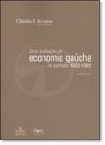 Avaliação da Economia Gaúcha no Período de 1960-1985, Uma - Vol.2 - Série Iepe - Ufrgs