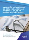 Avaliaçao da qualidade do serviço na atençao primaria a saude na perspectiva do usuario - Appris