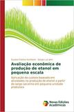 Avaliação econômica de produção de etanol em pequena escala - Novas edicoes academicas