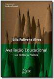 Avaliacao educacional da teoria a pratica - Ltc editora