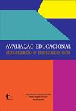 Avaliacao educacional: desatando e reatando os nos - Edufba
