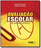 Avaliacao escolar - da teoria a pratica - Wak