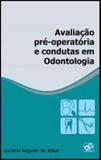 Avaliaçao pre-operatoria e condutas em odontologia - Ab editora