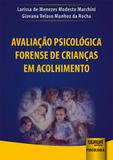 Avaliação Psicológica Forense de Crianças em Acolhimento - Juruá