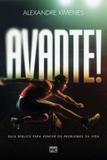 Avante - guia biblico para vencer os problemas da vida - Mundo cristao