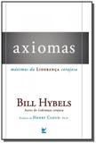 Axiomas: maximas da lideranca corajosa - Editora vida