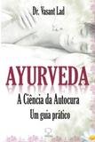Ayurveda. A Ciência da Autocura. Um Guia Prático - Ground