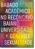 Babado Acadêmico no Recôncavo Baiano: Universidade, Gênero e Sexualidade - Edufba