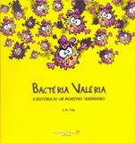 Bactéria Valéria.A História de Um Monstro Verdadeiro - Eudactica