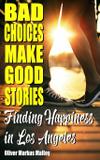 Bad Choices Make Good Stories - Becker and malloy llc