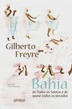 Bahia de Todos os Santos e de Quase Todos os Pecados - Global editora