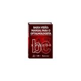 Baixa Visão: Manual Para o Oftalmologista - Guanabara koogan