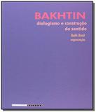 Bakhtin: dialogismo e construcao do sentido - Unicamp
