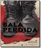 Bala perdida: a violencia policial no brasil e os - Boitempo