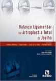 BALANCO LIGAMENTAR NA ARTROPLASTIA TOTAL DE JOELHO - 2ª ED - Rubio